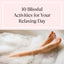 10 Blissful Activities for Your Relaxing Day