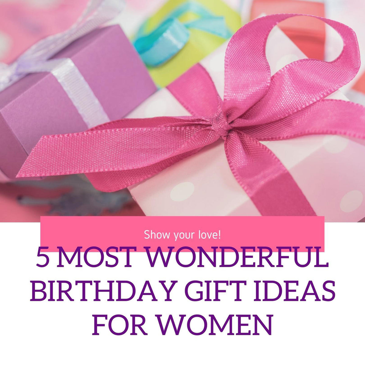 5 Most Wonderful Birthday Gift Ideas for Women